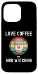 iPhone 14 Pro Max Love Drinking Coffee And Bird Watching Spotting Twitching Case