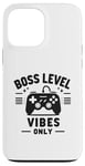 Coque pour iPhone 13 Pro Max Boss Level Vibes Only Gamer Fun