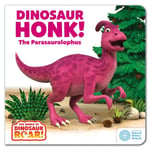 The World of Dinosaur Roar!: Dinosaur Honk! The Parasaurolophus (bok, board book, eng)