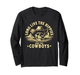 Long Live The Hippies And The Cowboys Country Long Sleeve T-Shirt