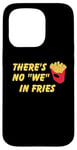 Coque pour iPhone 15 Pro Il n'y a pas de frites