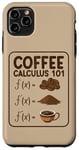 Coque pour iPhone 11 Pro Max Coffee Calculus 101 F(x) – Professeur de mathématicien amusant