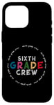 iPhone 16 Pro Max Cute Teacher Back To School First Day of 6th Grade Crew Case