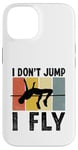 Coque pour iPhone 14 I Don't Jump I Fly Track And Field High Jumper Athlète