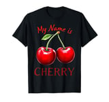 My Name is Cherry Red Ripe Red Cherry Love Valentine T-Shirt