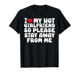 I Love My Hot Girlfriend funny Valentine's Day Anniversary T-Shirt