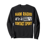 Amateur Ham Radio Its A Contact Sport CB Radio Ham Radio Dad Sweatshirt