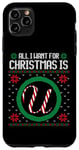 Coque pour iPhone 11 Pro Max Tout ce que je veux pour Noël, c'est U Candy Cane Funny Ugly Xmas Fun