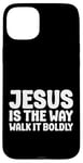 iPhone 15 Plus Jesus is the Way Walk It Boldly Religious Motivational Bible Case