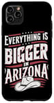 iPhone 11 Pro Max Arizona USA State Everything Is Bigger In Arizona America Case