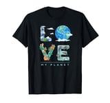 LOVE My Planet / Earth Day Environment, climate change T-Shirt