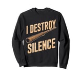 I Destroy Silence Didgeridoo Player Funny Music Sweatshirt