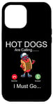 iPhone 12 Pro Max Hot Dog Adult Phone Display Hot Dogs Are Calling I Must Go… Case