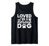 Loved By A Rescue Dog Funny Dog Lover Quote Art Dog Pun Art Tank Top