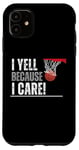 Coque pour iPhone 11 I Yell Because I Care, T-shirt de basket-ball pour parents