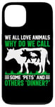 iPhone 13 We All Love Animals Why Do We Call Some Pets And Others Dinn Case