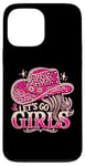 iPhone 13 Pro Max Let's Go Girls Western Cowgirl Tees, Cool Bachelorette Party Case