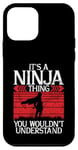 Coque pour iPhone 12 mini It's a Ninja Thing you wouldnt understand Ninja