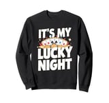 Poker Player - It's My Lucky Night Sweatshirt