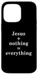 iPhone 14 Pro Max Jesus + nothing = everything Case