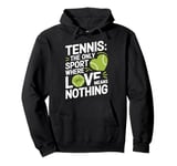 Tennis The Only Sport Where Love Means Nothing Pullover Hoodie