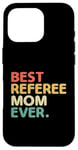 iPhone 16 Pro Best Referee Mom Ever Referees Game Sports Case