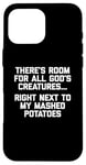 iPhone 16 Pro Max There's Room For All God's Creatures... T-Shirt funny food Case