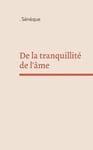 Books on Demand Sénèque De la tranquillité de l'âme: un dialogue philosophique en latin du philosophe stoïcien et homme d'état