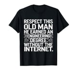 Respect This Old Man He Earned An Engineering Degree funny T-Shirt