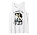 I Know I Fish Like A Girl Try To Keep Up Funny Fishing Dad M Tank Top