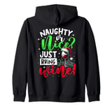 Naughty Or Nice Just Bring Wine, Christmas Wine & Xmas Wine Zip Hoodie