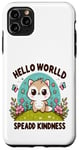 Coque pour iPhone 11 Pro Max Hello World Diffuse la gentillesse Un message simple qui a un impact important.