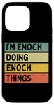 iPhone 14 Pro Max I'm Enoch Doing Enoch Things Funny Personalized Quote Case