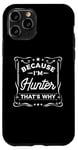 iPhone 11 Pro Men Because I'm Hunter That's Why Man Name Case