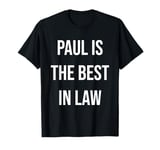 Paul Is The Best In Law T-Shirt