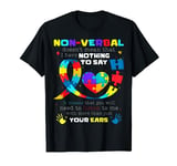 Non-verbal Doesn't Mean I Have Nothing To Say Autism T-Shirt