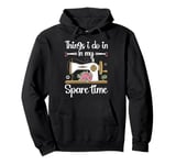 Quilting Knitting Crochet Sewing Machine Fabric Crafting Pullover Hoodie