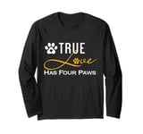 True Love Has Four Paws Funny Dogs Cats Valentine Long Sleeve T-Shirt