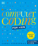 Computer Coding for Kids: A unique step-by-step visual guide, from binary code to building games (DK Help Your Kids With)