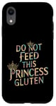 iPhone XR Funny Gluten-Intolerant Do Not Feed This Princess Gluten Case