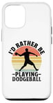 iPhone 12/12 Pro I'd Rather Be Playing Dodgeball Dodge Ball Game Case