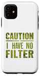 Coque pour iPhone 11 Motif humoristique humoristique avec inscription « Caution I have no filter »