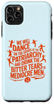 iPhone 11 Pro Max We will dance on the grave of the patriarchy feminist quote Case