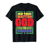 In The Waiting God Is Working Faith Hope ---- T-Shirt