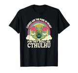 Funny Cthulhu Mythos Quote, Retro Yoga Cthulhu T-Shirt