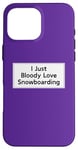 Coque pour iPhone 16 Pro Max Citation amusante de snowboard pour homme et femme, cool