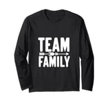 Team Family Forever Together Family Unity Long Sleeve T-Shirt