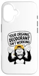 Coque pour iPhone 16 Votre déodorant bio ne fonctionne pas - Funny Stinky People