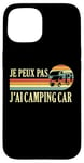 Coque pour iPhone 15 Je Peux Pas J'ai camping-car camper camp campeur Drôle