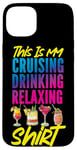 iPhone 15 Plus Cruise Ship Vacation This Is My Cruising Drinking Relaxing Case